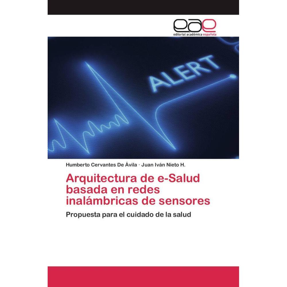Arquitectura de e-Salud basada en redes inalámbricas de sensores, Fachbücher