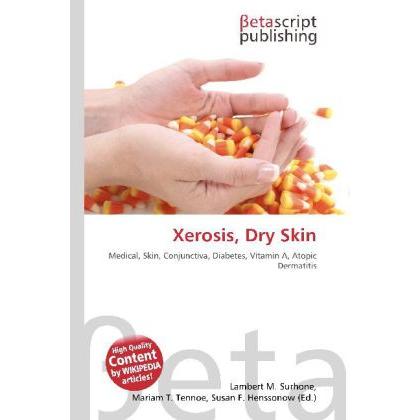 Xerosis, Dry Skin, Fachbücher von Lambert M. Surhone, Miriam T. Timpledon, Susan F. Marseken