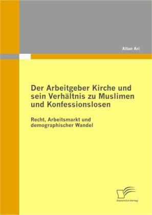 Produktbild Der Arbeitgeber Kirche und sein Verhältnis zu Muslimen und Konfessionslosen (Deutsch, Altan Ari, 2010)