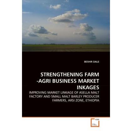 Strengthening Farm -Agri Business Market Inkages, Fachbücher von Beshir Dale