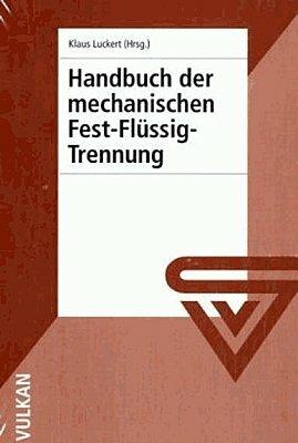 Produktbild Handbuch der mechanischen Fest-Flüssig-Trennung (Deutsch, Klaus Luckert, 2004)
