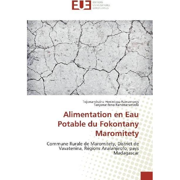 Alimentation en Eau Potable du Fokontany Maromitety, Fachbücher von Tojonandraina Henintsoa Ramamonjy, Tanjonarifeno Ran...