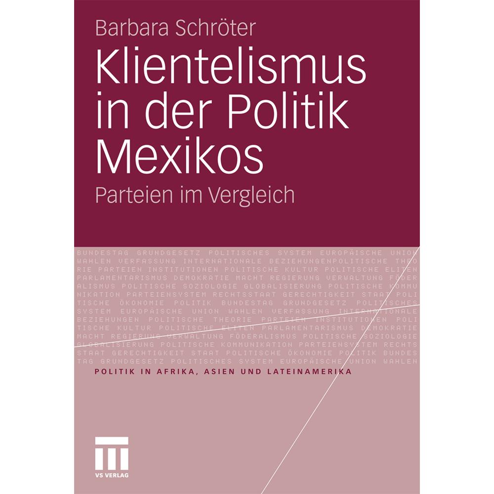 Klientelismus in der Politik Mexikos, Fachbücher von Barbara Schröter