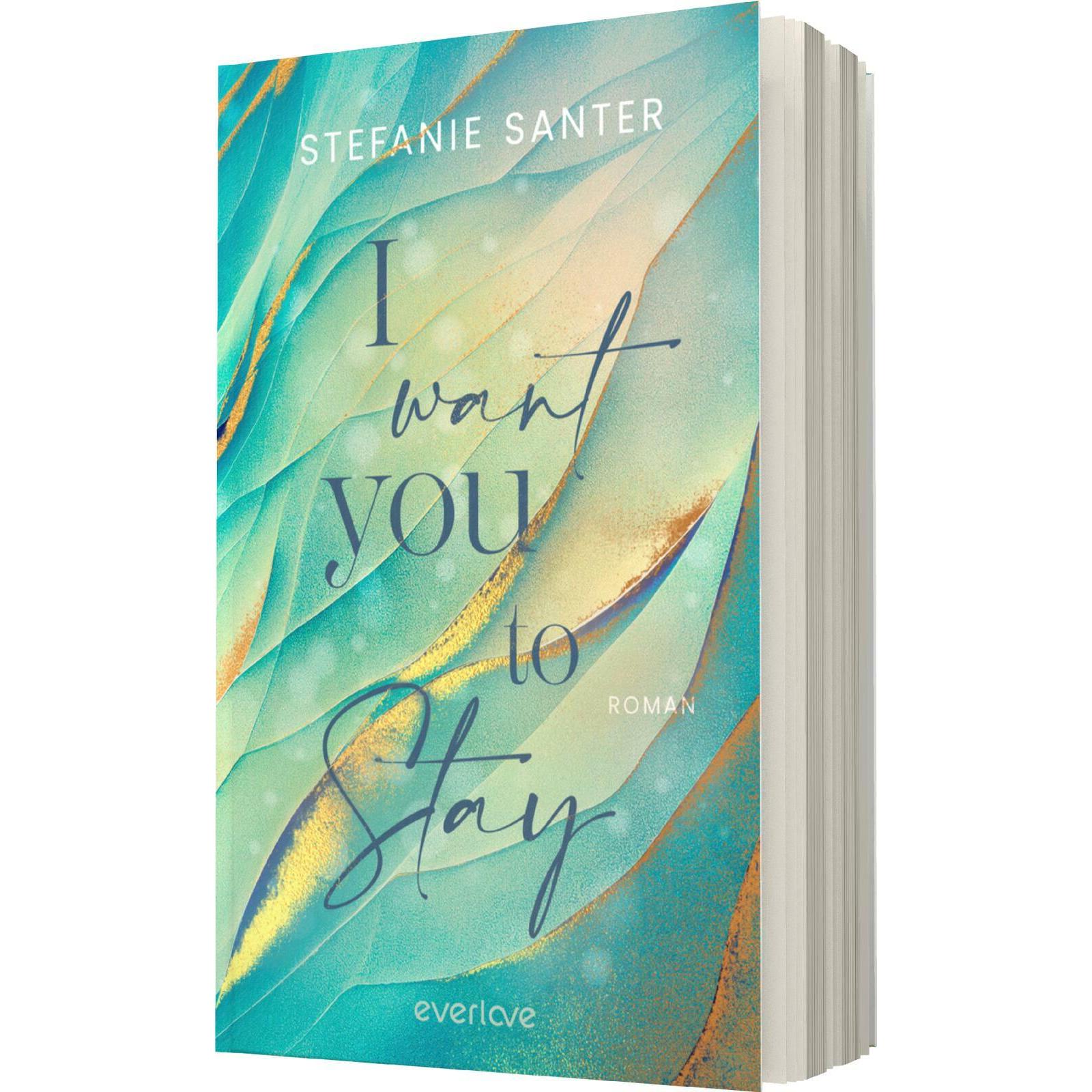 I want you to Stay, Belletristik von Stefanie Santer