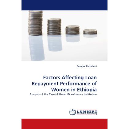 Factors Affecting Loan Repayment Performance of Women in Ethiopia, Fachbücher von Samiya Abdullahi