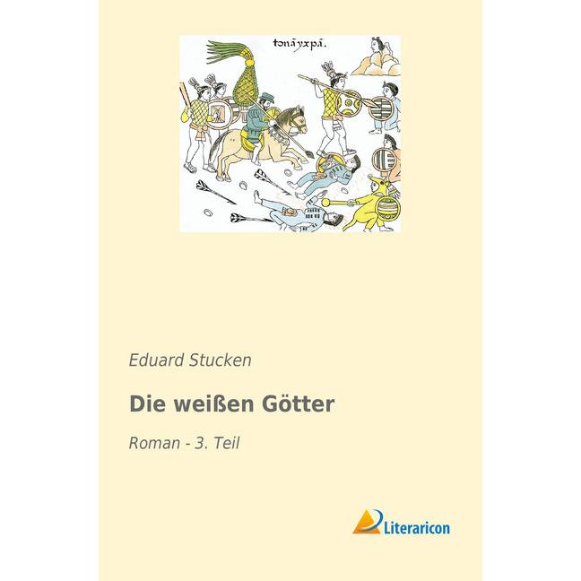 Die weissen Götter, Belletristik von Eduard Stucken