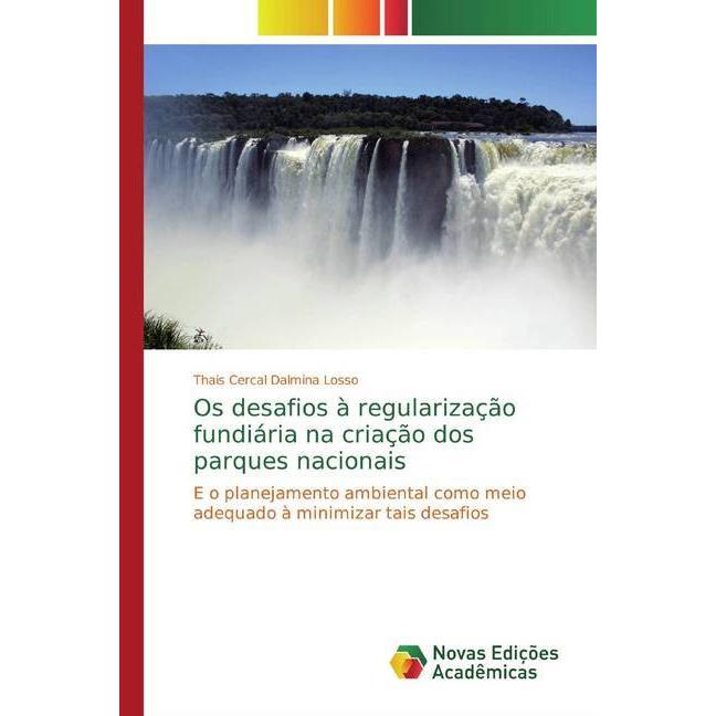 Os desafios à regularização fundiária na criação dos parques nacionais, Fachbücher von Thais Cercal Dalmina Losso