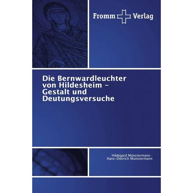 Die Bernwardleuchter von Hildesheim - Gestalt und Deutungsversuche, Fachbücher von Hildegard Münstermann, Hans-Dietrich ...