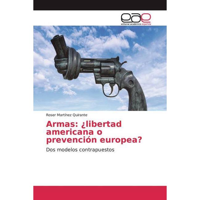 Armas: ¿libertad americana o prevención europea?, Fachbücher von Roser Martínez Quirante