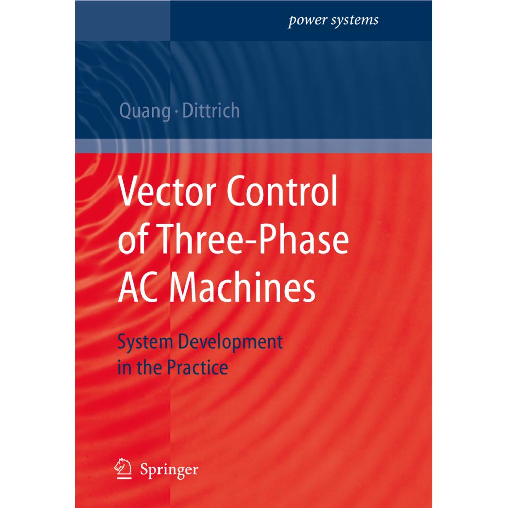 Vector Control of Three-Phase AC Machines, Fachbücher von Nguyen Phung Quang, Jörg-Andreas Dittrich