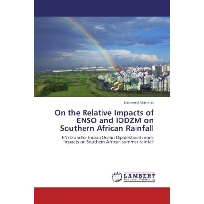 On the Relative Impacts of ENSO and IODZM on Southern African Rainfall, Fachbücher von Desmond Manatsa