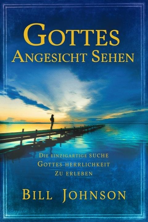 Produktbild Gottes Angesicht sehen (Deutsch, Bill Johnson, 2008)