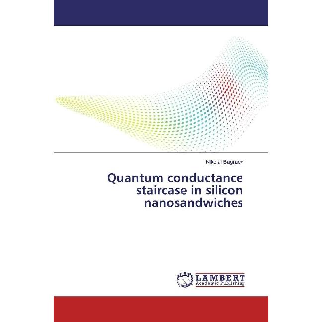 Quantum conductance staircase in silicon nanosandwiches, Fachbücher von Nikolai Bagraev