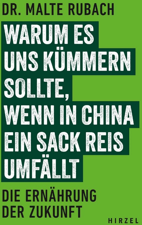 Produktbild Warum es uns kümmern sollte, wenn in China ein Sack Reis umfällt (Deutsch, Malte Rubach, 2024)