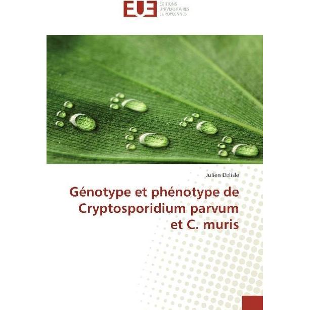 Génotype et phénotype de Cryptosporidium parvum et C. muris, Fachbücher von Julien Delisle