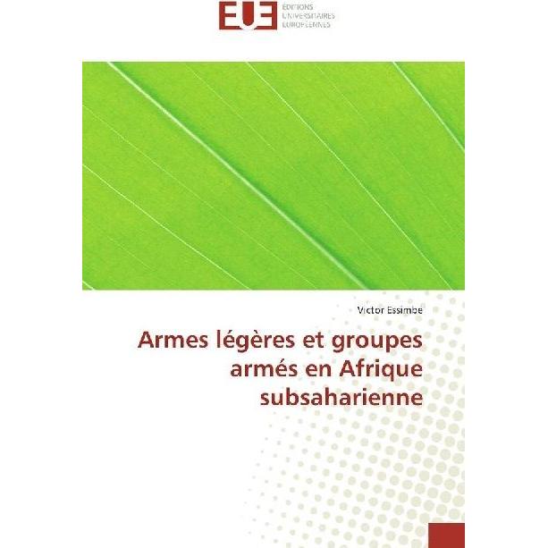 Armes légères et groupes armés en Afrique subsaharienne, Fachbücher von Victor Essimbe