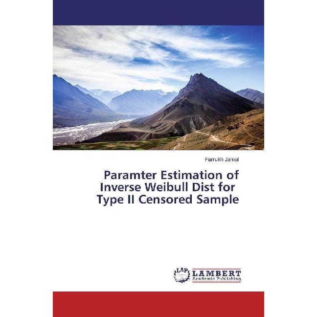 Paramter Estimation of Inverse Weibull Dist for Type II Censored Sample, Fachbücher von Farrukh Jamal
