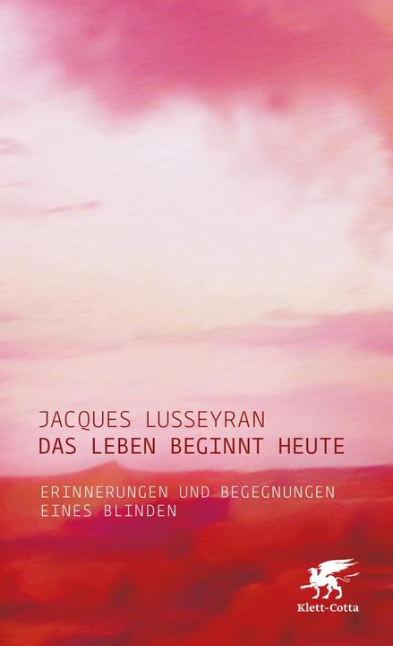 Produktbild Das Leben beginnt heute (Deutsch, Jacques Lusseyran, 2016)