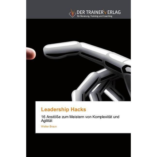 Leadership Hacks, Fachbücher von Walter Braun