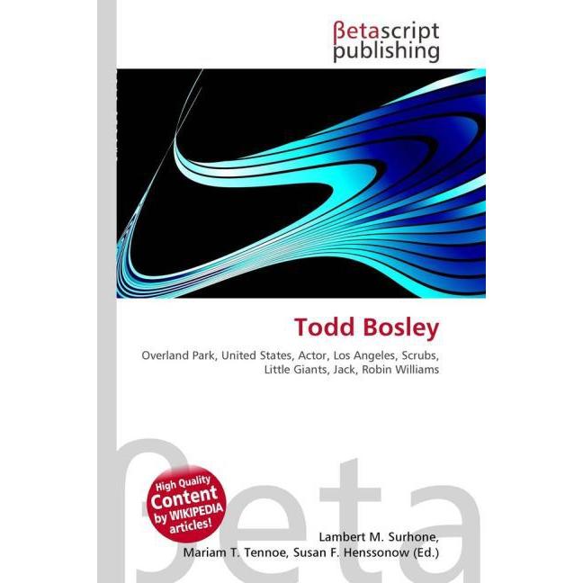Thumbnail - Todd Bosley, Fachbücher von Lambert M. Surhone, Mariam T. Tennoe, Susan F. Henssonow