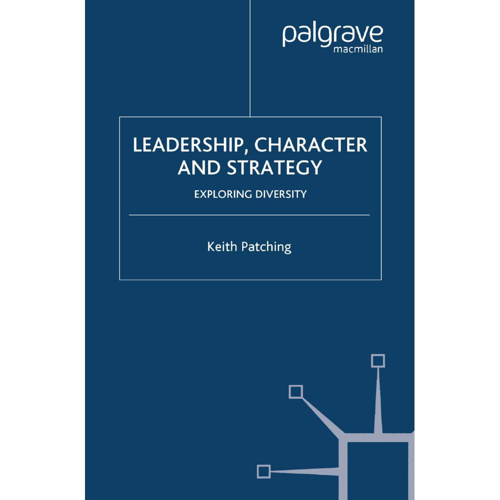 Leadership, Character and Strategy, Fachbücher von Keith Patching
