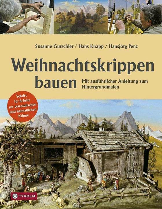 Produktbild Weihnachtskrippen bauen (Deutsch, Hans Knapp, Hansjörg Penz, Susanne Gurschler, 2016)
