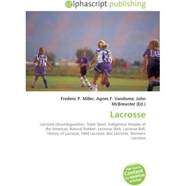 Thumbnail - Lacrosse, Ratgeber von Agnes F. Vandome, Frederic P. Miller, John McBrewster