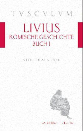Produktbild Römische Geschichte, Buch I. Ab urbe condita, liber I (Deutsch, Latein, Livius, 2011)