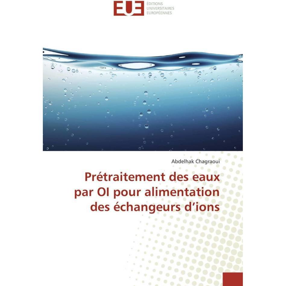 Prétraitement des eaux par OI pour alimentation des échangeurs d'ions, Fachbücher von Abdelhak Chagraoui