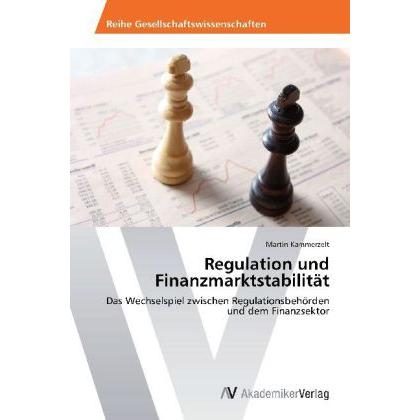 Regulation und Finanzmarktstabilität, Fachbücher von Martin Kammerzelt