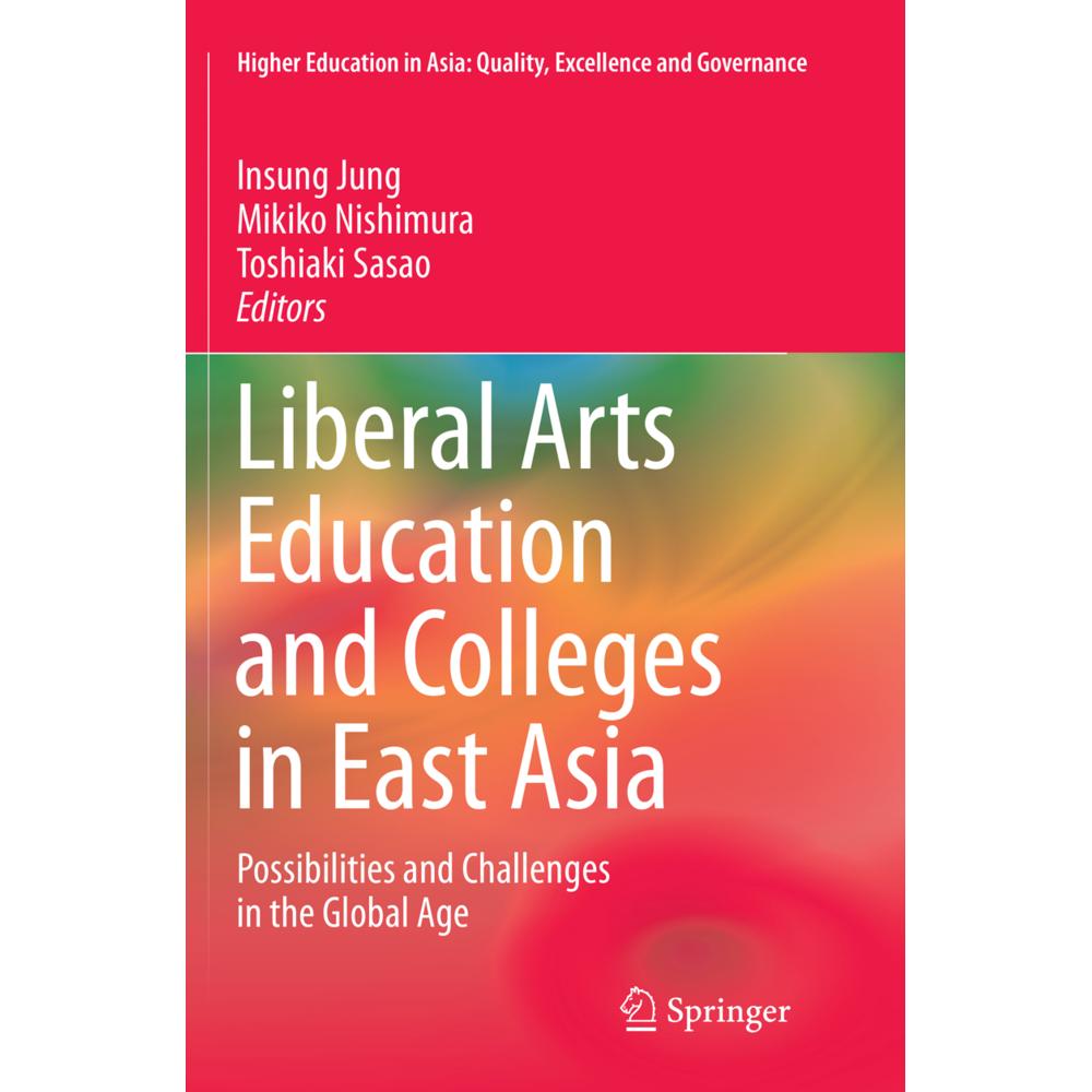 Liberal Arts Education and Colleges in East Asia, Fachbücher von Insung Jung, Toshiaki Sasao, Mikiko Nishimura