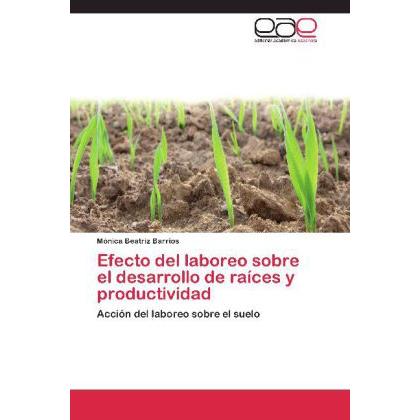 Efecto del laboreo sobre el desarrollo de raíces y productividad, Fachbücher