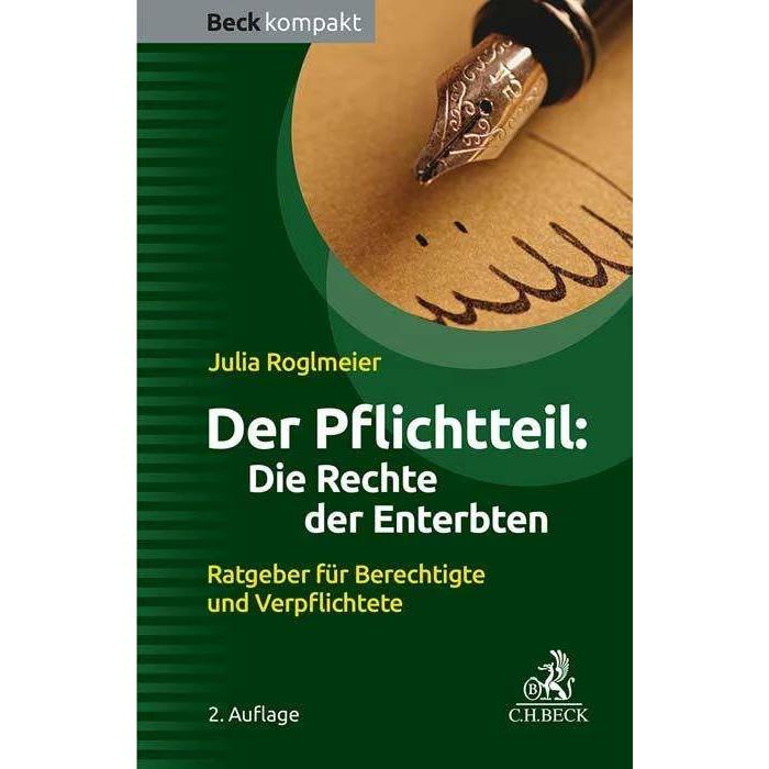 Der Pflichtteil: Die Rechte der Enterbten, Ratgeber von Julia Roglmeier