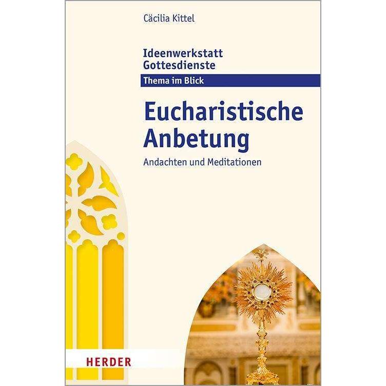 Eucharistische Anbetung, Fachbücher von Cäcilia Kittel
