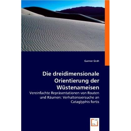 Die dreidimensionale Orientierung der Wüstenameisen, Fachbücher von Gunnar Grah