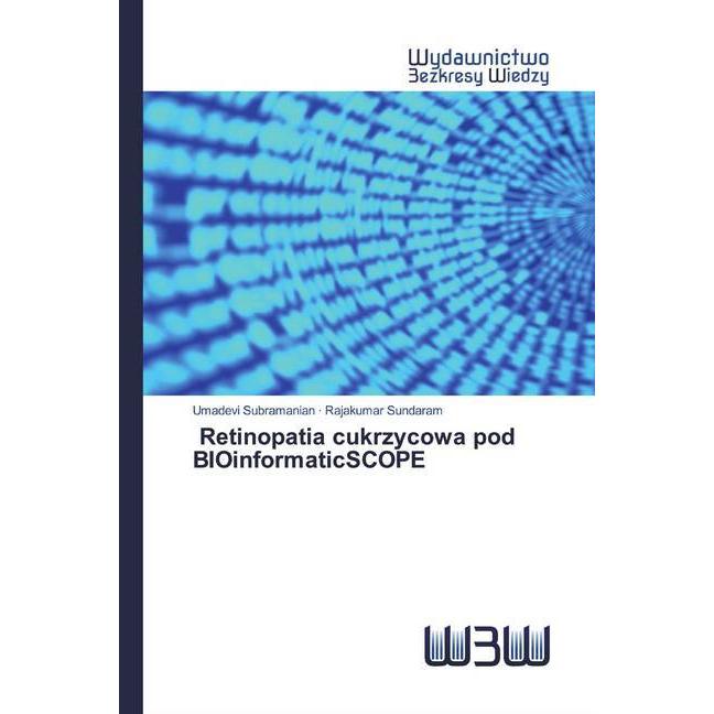 Retinopatia cukrzycowa pod BIOinformaticSCOPE, Fachbücher von Rajakumar Sundaram, Umadevi Subramanian