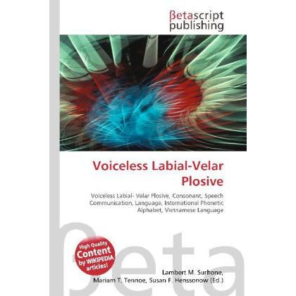 Voiceless Labial-Velar Plosive, Fachbücher von Lambert M. Surhone, Miriam T. Timpledon, Susan F. Marseken
