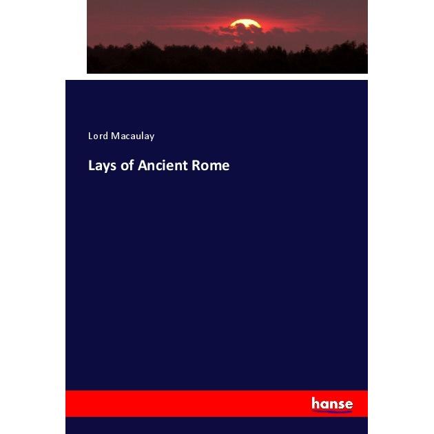 Lays of Ancient Rome, Fachbücher von Lord Macaulay