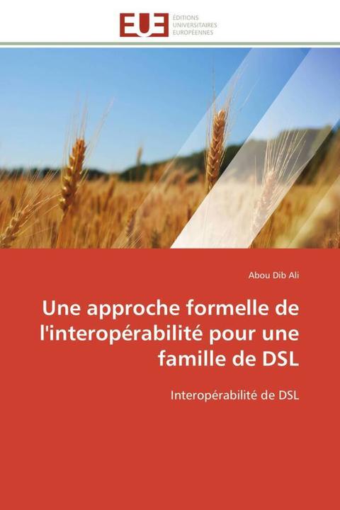 Produktbild Une approche formelle de l'interopérabilité pour une famille de DSL (Abou Dib Ali, 2011)