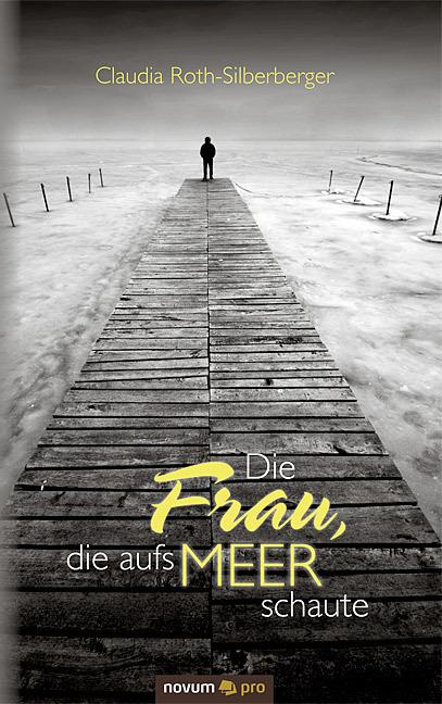 Produktbild Die Frau, die aufs Meer schaute (Deutsch, Claudia Roth-Silberberger, 2011)