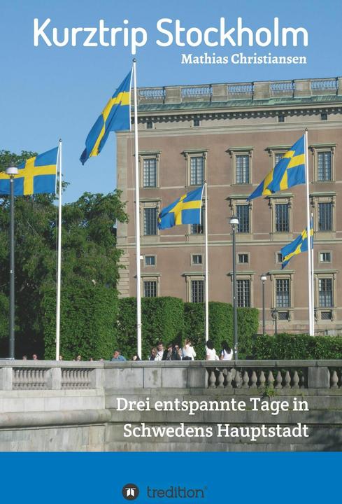 Produktbild Kurztrip Stockholm: Drei entspannte Tage in Schwedens Hauptstadt (Deutsch, Mathias Christiansen, 2017)