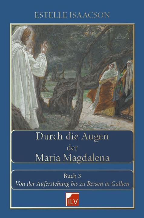 Produktbild Durch die Augen der Maria Magdalena. Buch III (Deutsch, Estelle Isaacson, 2016)