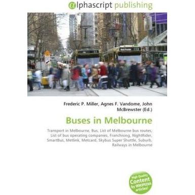 Buses in Melbourne, Ratgeber von Agnes F. Vandome, Frederic P. Miller, John McBrewster