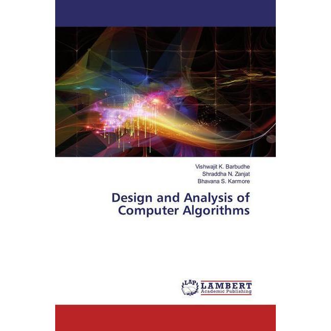 Design and Analysis of Computer Algorithms, Fachbücher von Vishwajit K. Barbudhe, Bhavana S. Karmore, Shraddha N. Zanjat