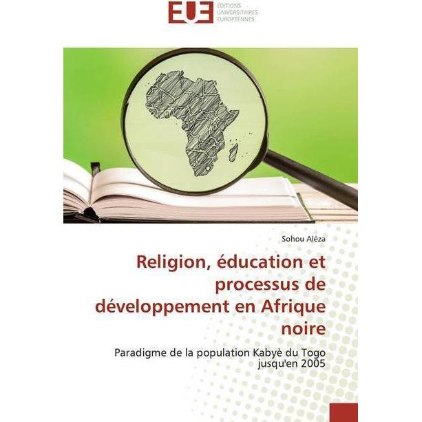 Religion, éducation et processus de développement en Afrique noire, Fachbücher von Sohou Aléza