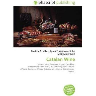 Catalan Wine, Fachbücher von John McBrewster, Frederic P. Miller, Agnes F. Vandome
