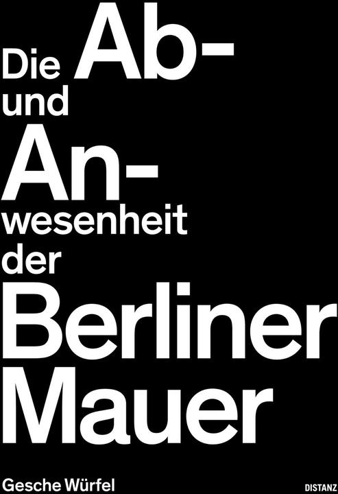 Die Ab- und Anwesenheit der Berliner Mauer