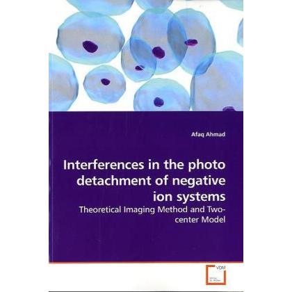 Thumbnail - Interferences in the photo detachment of negative ion systems, Fachbücher von Afaq Ahmad