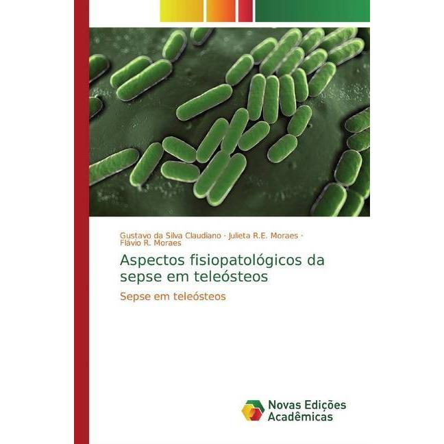 Aspectos fisiopatológicos da sepse em teleósteos, Fachbücher von Flávio R. Moraes, Gustavo da Silva Claudiano, Julieta R...