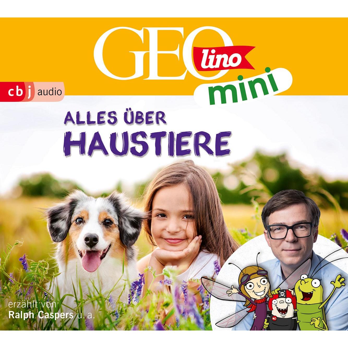 GEOLINO MINI Alles über Haustiere, Hörbücher von Jana Ronte-Versch, Roland Griem, Heiko Kammerhoff, Oliver Versch, Eva D...
